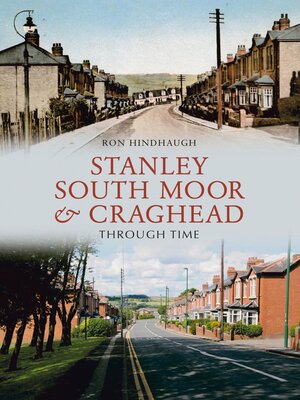 cover image of Stanley, South Moor & Craghead Through Time